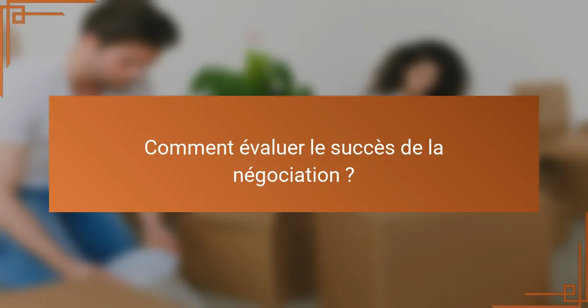 Comment évaluer le succès de la négociation ?