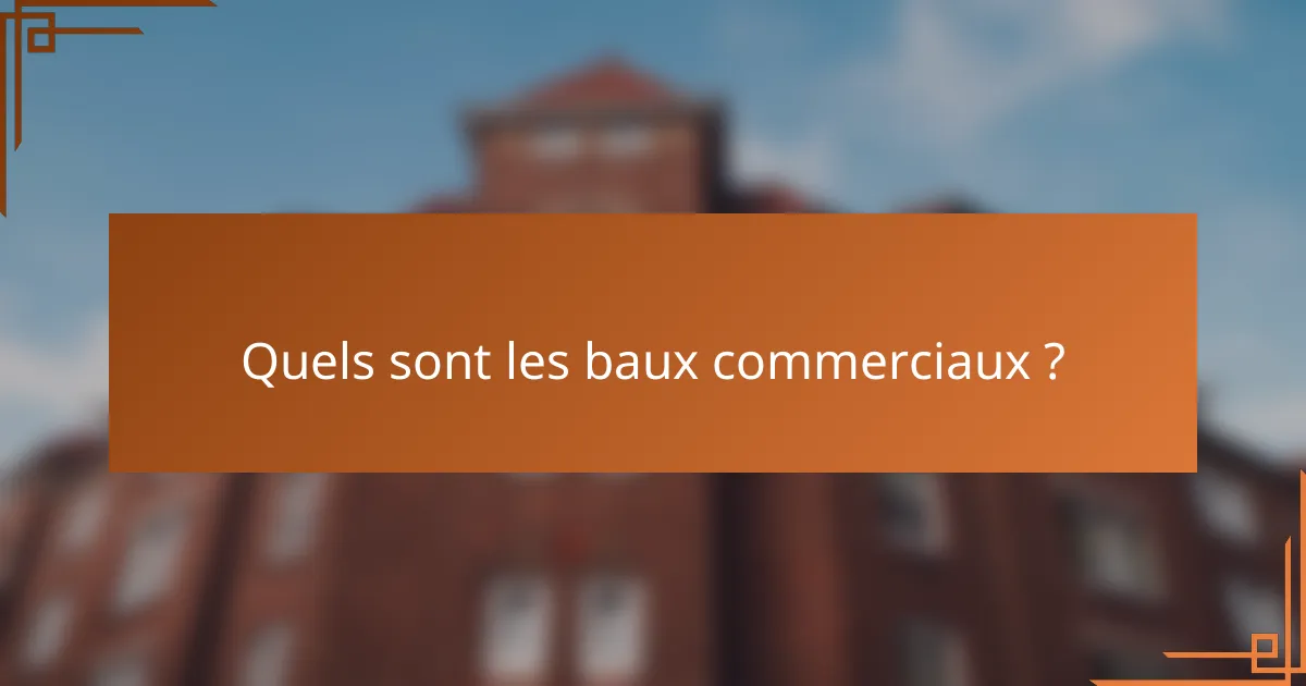 Quels sont les baux commerciaux ?