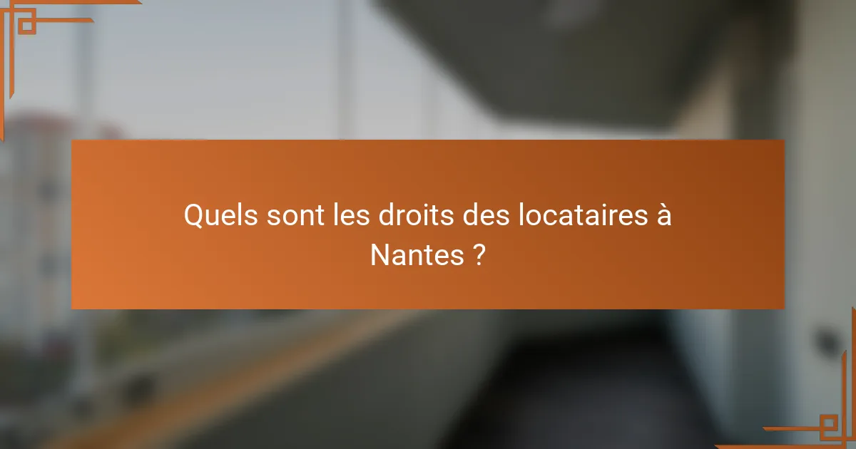 Quels sont les droits des locataires à Nantes ?