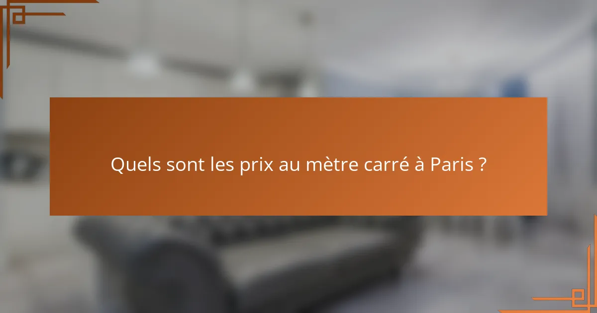 Quels sont les prix au mètre carré à Paris ?