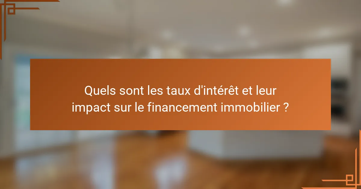 Quels sont les taux d'intérêt et leur impact sur le financement immobilier ?