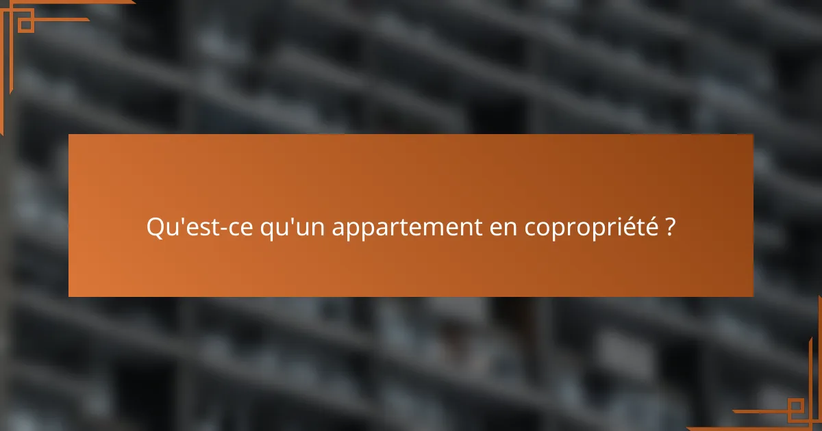 Qu'est-ce qu'un appartement en copropriété ?