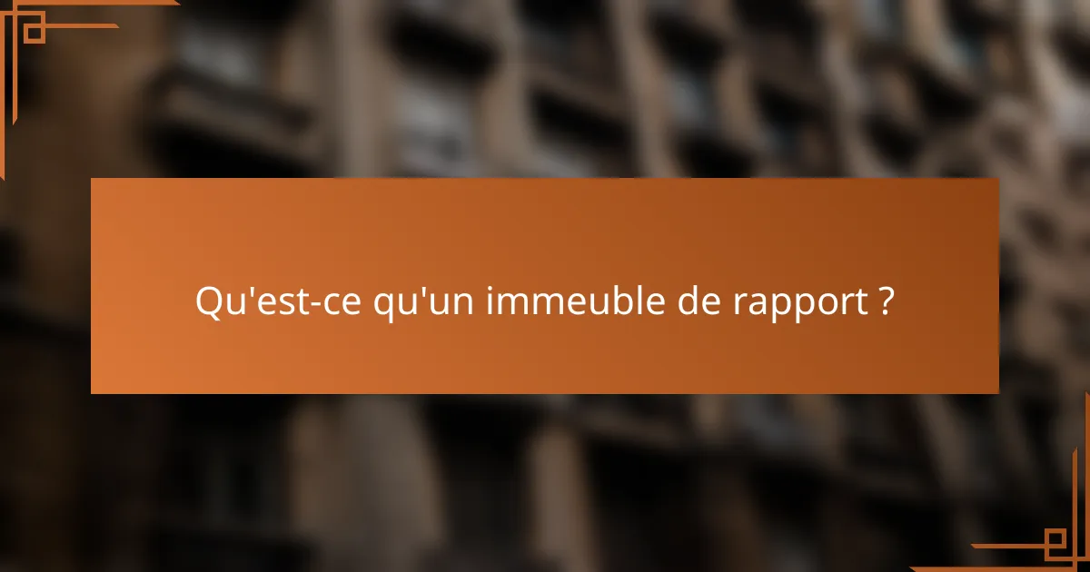 Qu'est-ce qu'un immeuble de rapport ?