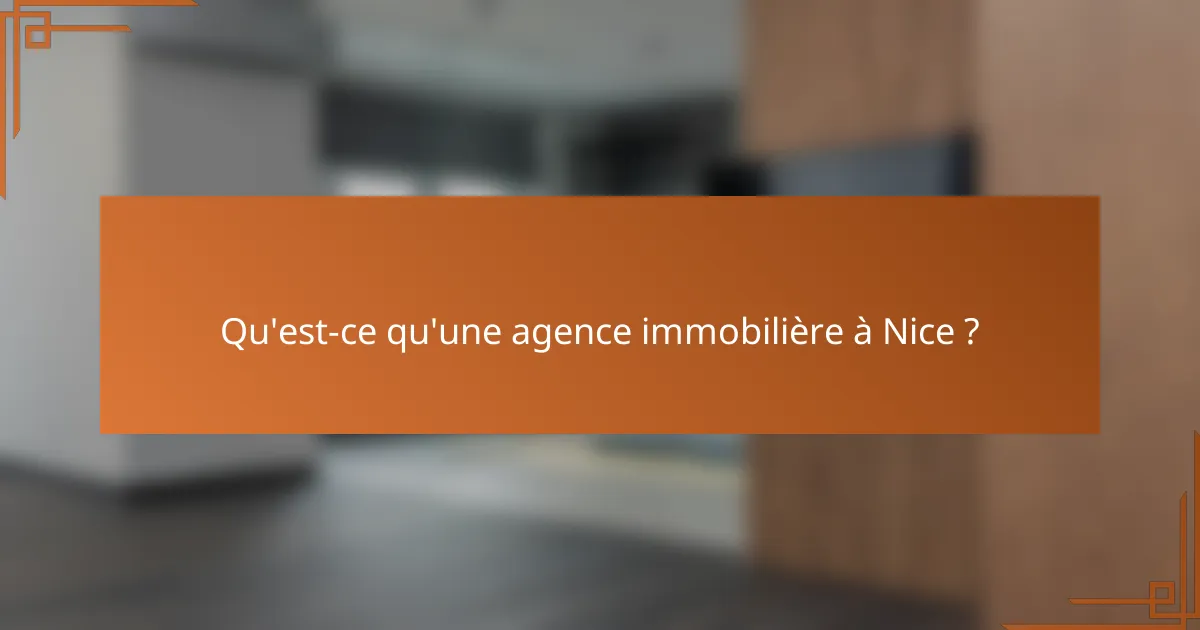 Qu'est-ce qu'une agence immobilière à Nice ?