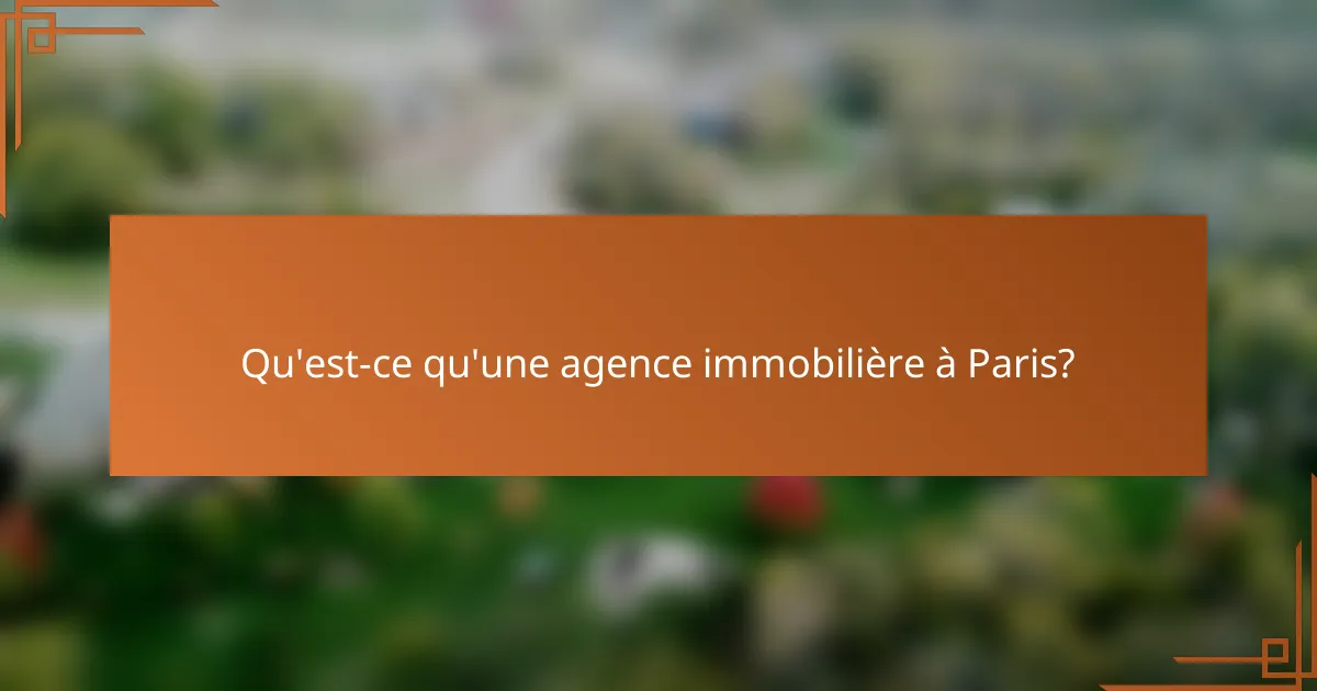Qu'est-ce qu'une agence immobilière à Paris?
